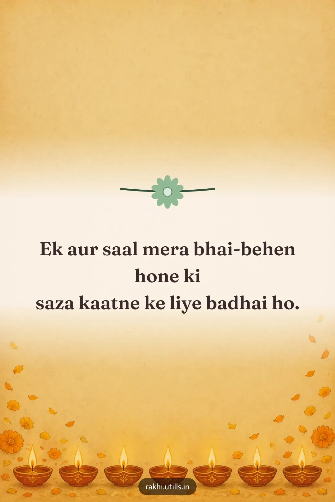 Ek aur saal mera bhai-behen hone ki
saza kaatne ke liye badhai ho.