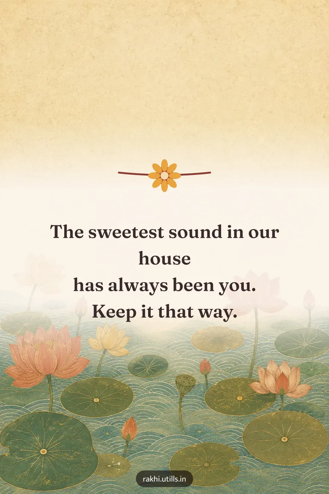 The sweetest sound in our house
has always been you.
Keep it that way.
