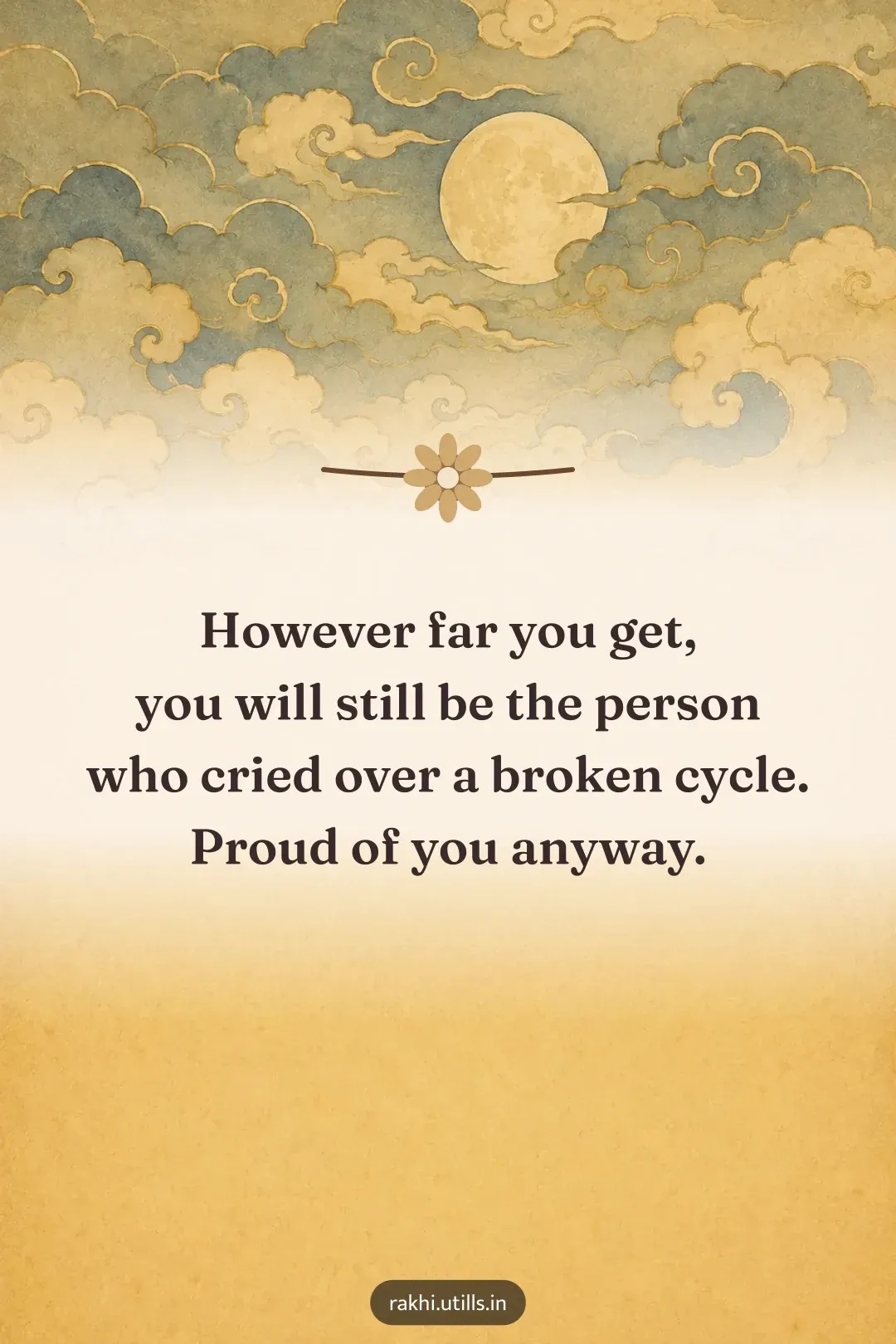 However far you get,
you will still be the person
who cried over a broken cycle.
Proud of you anyway.